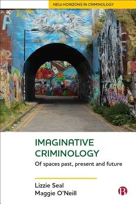 Imaginatívna kriminológia: O priestoroch minulosti, prítomnosti a budúcnosti - Imaginative Criminology: Of Spaces Past, Present and Future