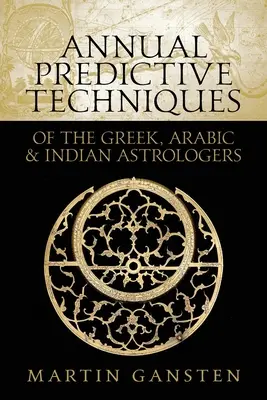 Výročné predpovedné techniky gréckych, arabských a indických astrológov - Annual Predictive Techniques of the Greek, Arabic and Indian Astrologers