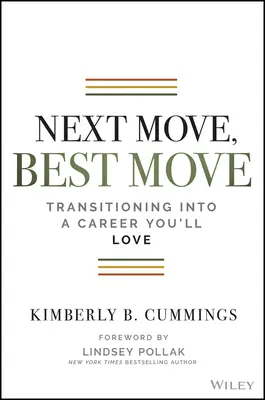 Ďalší krok, najlepší krok: Prechod do kariéry, ktorú budete milovať - Next Move, Best Move: Transitioning Into a Career You'll Love