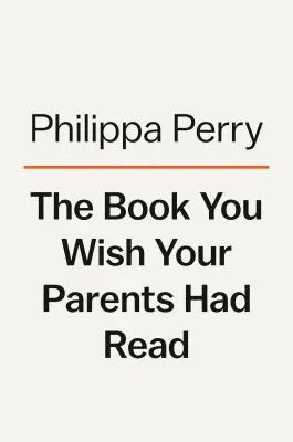 Kniha, ktorú by ste si priali, aby si prečítali vaši rodičia: (a vaše deti budú rady, že ste si ju prečítali vy) - The Book You Wish Your Parents Had Read: (And Your Children Will Be Glad That You Did)