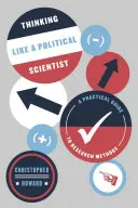 Myslieť ako politológ: Praktický sprievodca výskumnými metódami - Thinking Like a Political Scientist: A Practical Guide to Research Methods