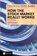 Sprievodca Financial Times o tom, ako skutočne funguje akciový trh: FT Guide to How the Stock Market Really Works - Financial Times Guide to How the Stock Market Really Works: FT Guide to How the Stock Market Really Works