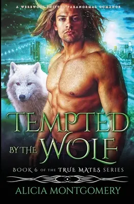 Vlk v pokušení: Paranormálna romanca o vlkodlakoch a vlkodlačiciach - Tempted by the Wolf: A Werewolf Shifter Paranormal Romance
