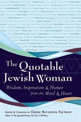 Citátová židovská žena: Múdrosť, inšpirácia a humor z mysle a srdca - The Quotable Jewish Woman: Wisdom, Inspiration and Humor from the Mind and Heart