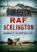 RAF Acklington: Strážca severnej oblohy - RAF Acklington: Guardian of the Northern Skies