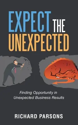 Očakávaj neočakávané: Hľadanie príležitostí v neočakávaných obchodných výsledkoch - Expect the Unexpected: Finding Opportunity in Unexpected Business Results