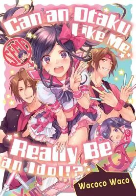 Môže byť otaku ako ja naozaj idolom? - Can an Otaku Like Me Really Be an Idol?