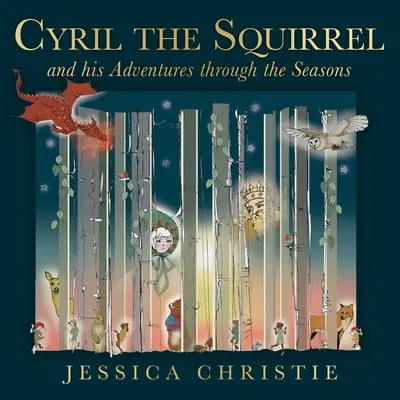 Veveričiak Cyril a jeho dobrodružstvá v priebehu ročných období - Cyril the Squirrel and his Adventures through the Seasons