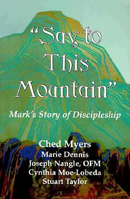 Povedz tejto hore: Markov príbeh o učeníctve (2010) - Say to This Mountain: Mark's Story of Discipleship