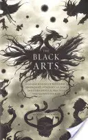 Čierne umenie: Stručné dejiny čarodejníctva, démonológie, astrológie, alchýmie a iných mystických praktík v priebehu vekov - The Black Arts: A Concise History of Witchcraft, Demonology, Astrology, Alchemy, and Other Mystical Practices Throughout the Ages