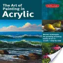 Umenie maľovať akrylom: Majstrovské techniky maľovania úžasných umeleckých diel akrylom - krok za krokom - The Art of Painting in Acrylic: Master Techniques for Painting Stunning Works of Art in Acrylic-Step by Step
