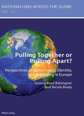Ťahať za jeden povraz alebo sa rozísť?; Perspektívy národnosti, identity a príslušnosti v Európe - Pulling Together or Pulling Apart?; Perspectives on Nationhood, Identity, and Belonging in Europe