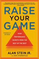 Zvyšujte svoju výkonnosť - tajomstvá vysokej výkonnosti od najlepších z najlepších - Raise Your Game - High-Performance Secrets from the Best of the Best