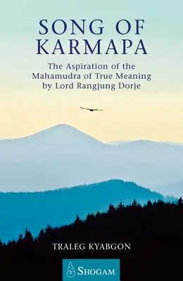 Pieseň Karmapy - Snaha o mahámudru pravého významu od Lorda Rangjung Dordžeho - Song of Karmapa - The Aspiration of the Mahamudra of True Meaning by Lord Rangjung Dorje