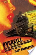 Nadmerné zabíjanie: Sex a násilie v súčasnej ruskej populárnej kultúre - Overkill: Sex and Violence in Contemporary Russian Popular Culture