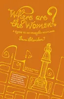 Kde sú ženy? - Sprievodca po imaginárnom Škótsku - Where are the Women? - A Guide to an Imagined Scotland