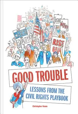 Dobré problémy: Lekcie z príručky občianskych práv - Good Trouble: Lessons from the Civil Rights Playbook