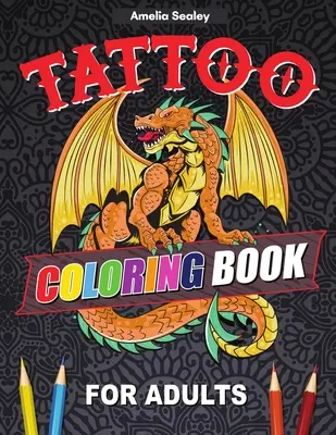 Tetovanie Omaľovánky pre dospelých: Knižka na vyfarbovanie tetovačiek pre relaxáciu a úľavu od stresu, moderné tetovacie vzory - Tattoo Coloring Book For Adults: Outstanding Tatoo Coloring Book for Relaxation and Stress Relief, Modern Tattoo Designs