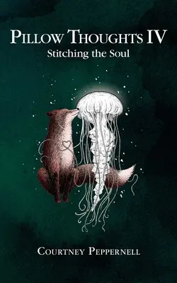Myšlienky na vankúš IV: Zošitie duše - Pillow Thoughts IV: Stitching the Soul