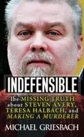Indefensible: Avery, Teresa Halbachová a vraždenie - Indefensible: The Missing Truth about Steven Avery, Teresa Halbach, and Making a Murderer