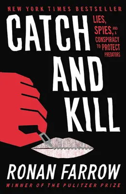 Chyť a zabi: Klamstvá, špióni a sprisahanie na ochranu dravcov - Catch and Kill: Lies, Spies, and a Conspiracy to Protect Predators