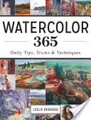 Akvarel 365: Denné tipy, triky a techniky - Watercolor 365: Daily Tips, Tricks and Techniques