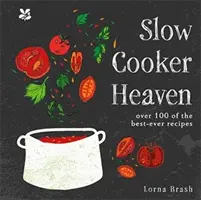 Pomalé kuchárske nebo - viac ako 100 najlepších receptov - Slow Cooker Heaven - Over 100 of the Best-Ever Recipes