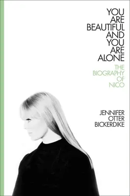 Si krásna a si sama: Životopis Nica a vy ste a vy ste a vy ste a vy ste a vy ste a vy ste a vy ste a vy ste. - You Are Beautiful and You Are Alone: The Biography of Nico