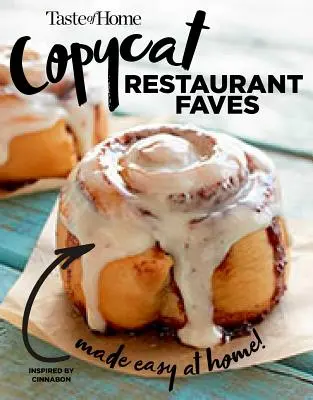 Taste of Home Copycat Restaurant Favorites (Obľúbené napodobeniny reštaurácií): Obľúbené jedlá z reštaurácií, ktoré si ľahko pripravíte doma - Taste of Home Copycat Restaurant Favorites: Restaurant Faves Made Easy at Home