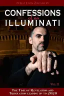 Spovede iluminátov, II. zväzok: Čas zjavenia a súženia do roku 2020 - Confessions of an Illuminati, Volume II: The Time of Revelation and Tribulation Leading Up to 2020