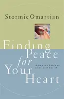 Nájsť pokoj pre svoje srdce: Ženský sprievodca pre emocionálne zdravie - Finding Peace for Your Heart: A Woman's Guide to Emotional Health