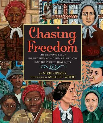 Honba za slobodou: Anthonyovej, inšpirované historickými faktami: Životné cesty Harriet Tubmanovej a Susan B. Anthonyovej - Chasing Freedom: The Life Journeys of Harriet Tubman and Susan B. Anthony, Inspired by Historical Facts