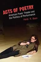 Akty poézie: Divadlo amerických básnikov a politika performancie - Acts of Poetry: American Poets' Theater and the Politics of Performance