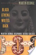 Čierna Aténa odkazuje: Martin Bernal odpovedá svojim kritikom - Black Athena Writes Back: Martin Bernal Responds to His Critics