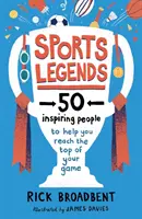 Športové legendy: 50 inšpiratívnych ľudí, ktorí vám pomôžu dosiahnuť vrchol svojej hry - Sports Legends: 50 Inspiring People to Help You Reach the Top of Your Game