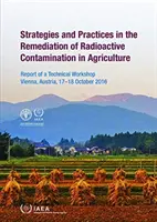 Stratégie a postupy pri odstraňovaní rádioaktívnej kontaminácie v poľnohospodárstve - Strategies and Practices in the Remediation of Radioactive Contamination in Agriculture