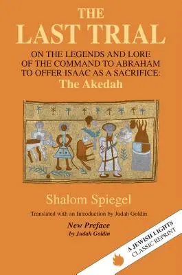 Posledný súd: O legendách a povestiach o príkaze Abrahámovi, aby obetoval Izáka - The Last Trial: On the Legends and Lore of the Command to Abraham to Offer Isaac as a Sacrifice