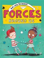 Začítajte sa do vedy: Sily okolo nás - Get Into Science: Forces Around Us