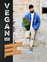 Vegan 100: Viac ako 100 neuveriteľných receptov od avantgardných vegánov - Vegan 100: Over 100 Incredible Recipes from Avant-Garde Vegan