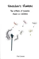 Kvety slobody: Vplyv domáceho násilia na deti - Freedom's Flowers: The Effects of Domestic Abuse on Children