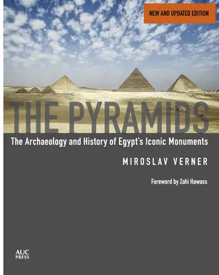 Pyramídy (nové a prepracované vydanie): Archeológia a história ikonických egyptských pamiatok - The Pyramids (New and Revised): The Archaeology and History of Egypt's Iconic Monuments