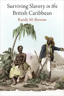 Ako prežiť otroctvo v britskom Karibiku - Surviving Slavery in the British Caribbean