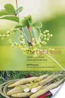 Svetelný koreň: Svetelný koreň: výživa budúcnosti: Duchovno-vedecká štúdia - The Light Root: Nutrition of the Future: A Spiritual-Scientific Study