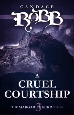 Kruté dvorenie: Séria Margaret Kerrová - kniha tretia - A Cruel Courtship: The Margaret Kerr Series - Book Three