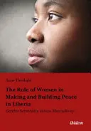 Úloha žien pri vytváraní a budovaní mieru v Libérii: Rodová citlivosť verzus mužskosť - The Role of Women in Making and Building Peace in Liberia: Gender Sensitivity Versus Masculinity