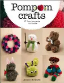 Pompom Crafts: 17 zábavných projektov na výrobu - Pompom Crafts: 17 Fun Projects to Make