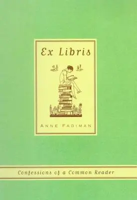 Ex Libris: Vyznanie bežného čitateľa - Ex Libris: Confessions of a Common Reader