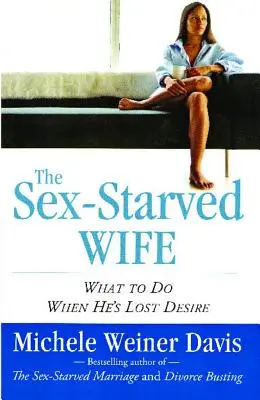 Sexom vyhladovaná manželka: Čo robiť, keď stratil túžbu - Sex-Starved Wife: What to Do When He's Lost Desire