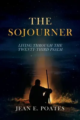The Sojourner: Žiť prostredníctvom dvadsiateho tretieho žalmu - The Sojourner: Living Through the Twenty-Third Psalm