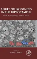 Neurogenéza dospelých v hipokampe: Zdravie, psychopatológia a ochorenia mozgu - Adult Neurogenesis in the Hippocampus: Health, Psychopathology, and Brain Disease